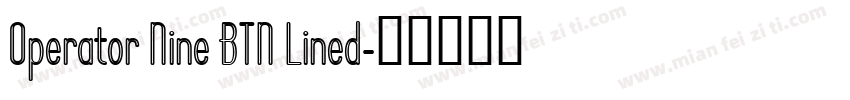 Operator Nine BTN Lined字体转换